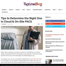 Tips to Determine the Right One in Cloud & On-Site PACS