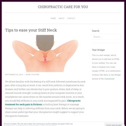 Tips to ease your Stiff Neck – CHIROPRACTIC CARE FOR YOU