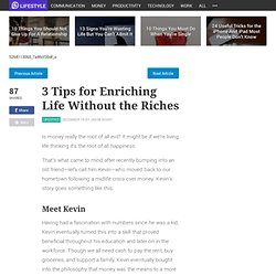 3 Tips for Enriching Life Without the Riches