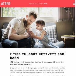 7 tips til godt nettvett for barn - Attent