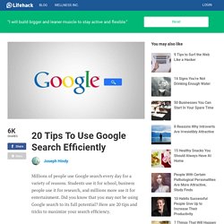 20 Tips To Use Google Search Efficiently