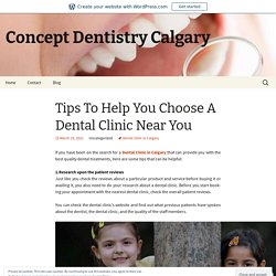 Tips To Help You Choose A Dental Clinic Near You