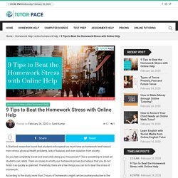 9 Tips to Beat the Homework Stress with Online Help