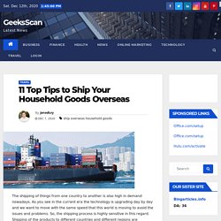 11 Top Tips to Ship Your Household Goods Overseas