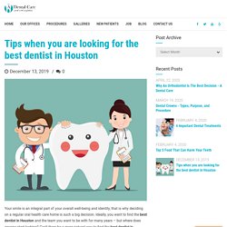 Tips when you are looking for the best dentist in Houston