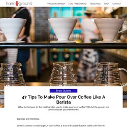47 Tips to Make Pour Over Coffee Like a Barista