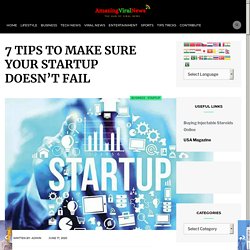 7 TIPS TO MAKE SURE YOUR STARTUP DOESN’T FAIL