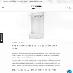 TIPS THE MAKE YOUR HOME OOZE THAT WOW LOOK – I Wanna Go Home