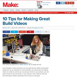 10 Tips for Making Great Build Videos