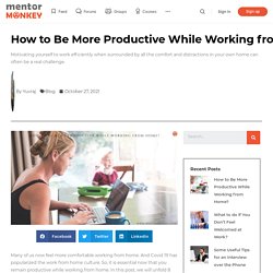 How to Be More Productive While Working from Home?