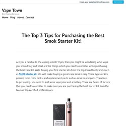 The Top 3 Tips for Purchasing the Best Smok Starter Kit! – Vape Town
