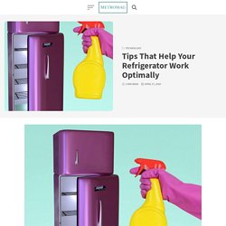 Tips That Help Your Refrigerator Work Optimally