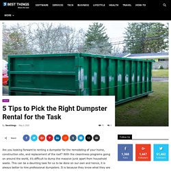 5 Tips to Pick the Right Dumpster Rental for the Task