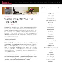 Tips for Setting Up Your First Home Office