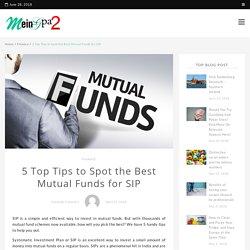 5 Top Tips to Spot the Best Mutual Funds for SIP
