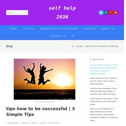 3 Simple Tips - self help 2030
