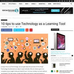10 tips to use Technology as a Learning Tool