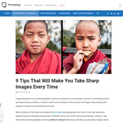 9 Tips That Will Make You Take Sharp Images Every Time