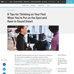 No more being caught off guard: 9 tips for thinking on your feet at work