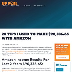 20 Tips I Used To Make $90,336.65 With Amazon - Up Fuel