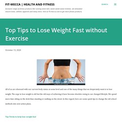 Top Tips to Lose Weight Fast without Exercise