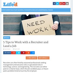 5 Tips to Work with a Recruiter and Land a Job