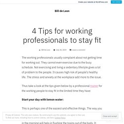 4 Tips for working professionals to stay fit – Bill de Leon