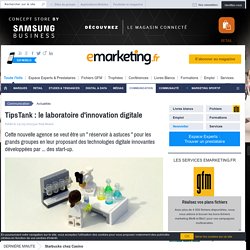 TipsTank : la nouvelle agence de l'innovation digitale