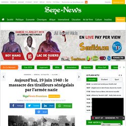 Aujourd’hui, 19 juin 1940 : le massacre des tirailleurs sénégalais par l’armée nazie