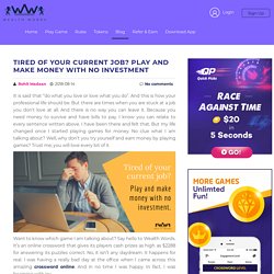 Tired of Your Current Job? Play and Make Money with No Investment