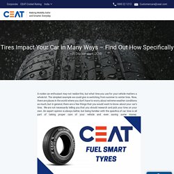 Tires Impact Your Car in Many Ways – Find Out How Specifically – Ceat