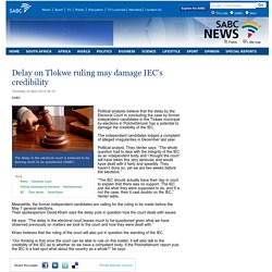 Delay on Tlokwe ruling may damage IEC’s credibility:Thursday 24 April 2014
