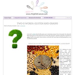 To "G" words: Gluten and Grains