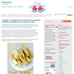 « Doigts » de gâteau aux olives et aux graines toastées, parfaits pour les apéros d’été – Makanai