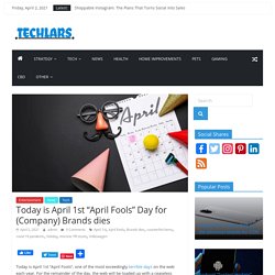 Today is April 1st "April Fools" Day for (Company) Brands dies