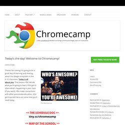 Today’s the day! Welcome to Chromecamp!
