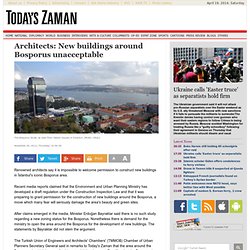 Architects: New buildings around Bosporus unacceptable