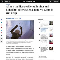 After a toddler accidentally shot and killed his older sister, a family’s wounds run deep