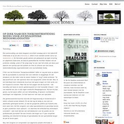 Op zoek naar een toekomstbestendig model voor journalistieke mediaorganisaties : Dode Bomen