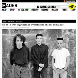 We're In This Together: An Oral History of Nine Inch Nails
