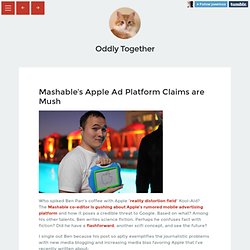 Oddly Together — Mashable's Apple Ad Platform Claims are Mush