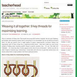 Weaving it all together: 9 key threads for maximising learning.