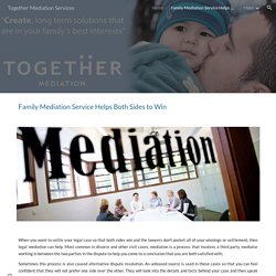 Together Mediation Services - Family Mediation Service Helps Both Sides to Win
