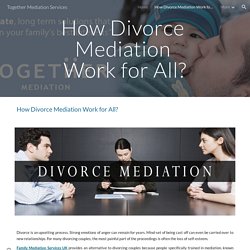 Together Mediation Services - How Divorce Mediation Work for All?