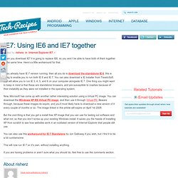 IE7: Using IE6 and IE7 together - Tech-Recipes.com