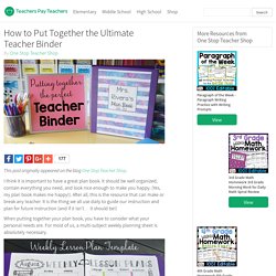How to Put Together the Ultimate Teacher Binder