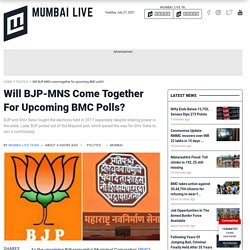 Will BJP-MNS come together for upcoming BMC polls?