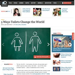 5 Ways Toilets Change the World