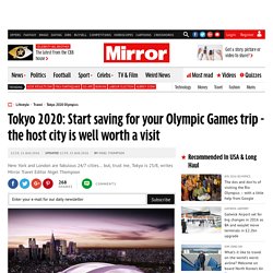 Tokyo 2020: Start saving for your Olympic Games trip - the host city is well worth a visit