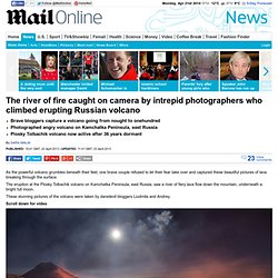 Plosky Tolbachik volcano: The river of fire caught on camera by intrepid photographers